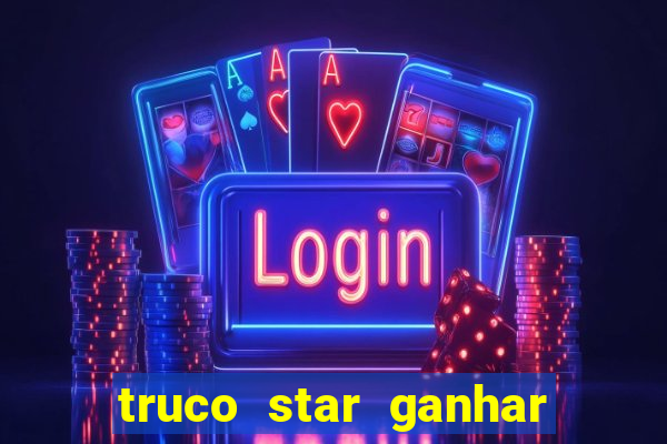 truco star ganhar dinheiro pix